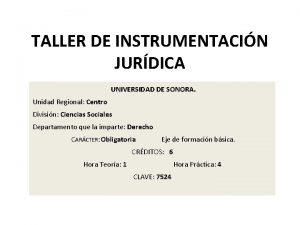 TALLER DE INSTRUMENTACIN JURDICA UNIVERSIDAD DE SONORA Unidad