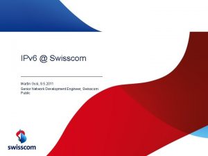 IPv 6 Swisscom Martin Gysi 9 5 2011