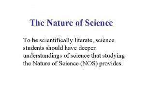 The Nature of Science To be scientifically literate