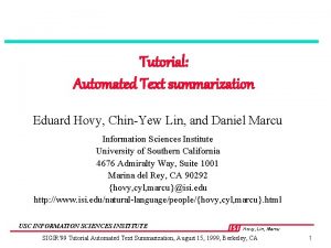 Tutorial Automated Text summarization Eduard Hovy ChinYew Lin