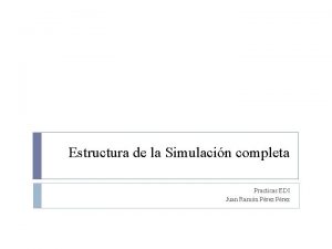 Estructura de la Simulacin completa Practicas EDI Juan