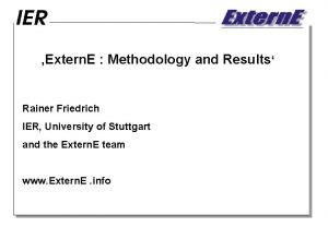 Extern E Methodology and Results Rainer Friedrich IER