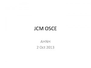 JCM OSCE AHNH 2 Oct 2013 Case 1