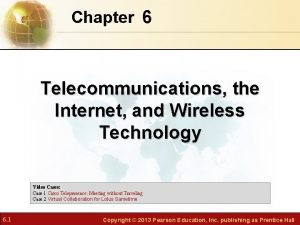 Chapter 6 Telecommunications the Internet and Wireless Technology