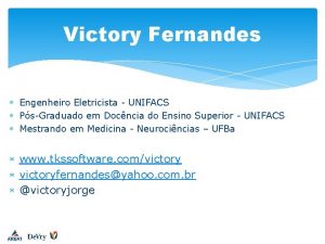 Victory Fernandes Engenheiro Eletricista UNIFACS PsGraduado em Docncia