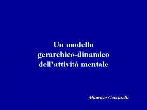 Un modello gerarchicodinamico dellattivit mentale Maurizio Ceccarelli autobiografia