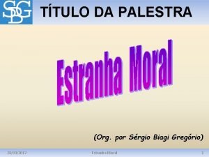 TTULO DA PALESTRA Org por Srgio Biagi Gregrio