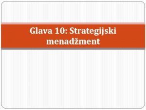 Glava 10 Strategijski menadment Modeli strategijskog menadmenta Planiranje