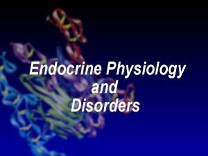Endocrine Physiology and Disorders Endocrine Systems l Intercellular