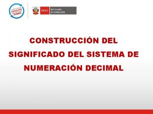 CONSTRUCCIN DEL SIGNIFICADO DEL SISTEMA DE NUMERACIN DECIMAL