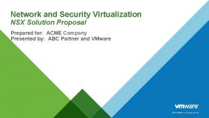 Network and Security Virtualization NSX Solution Proposal Prepared