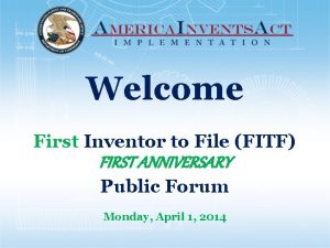 Welcome First Inventor to File FITF FIRST ANNIVERSARY