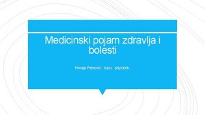 Medicinski pojam zdravlja i bolesti Hrvoje Petrovi bacc