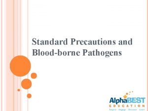 Bloodborne pathogens standard precautions Bloodborne pathogens standard precautions