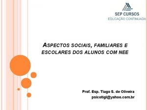 ASPECTOS SOCIAIS FAMILIARES E ESCOLARES DOS ALUNOS COM