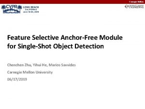 Carnegie Mellon Feature Selective AnchorFree Module for SingleShot