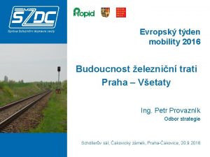 Evropsk tden mobility 2016 Budoucnost eleznin trati Praha