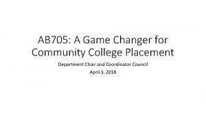 AB 705 A Game Changer for Community College