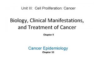Unit III Cell Proliferation Cancer Biology Clinical Manifestations