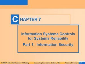 C HAPTER 7 Information Systems Controls for Systems