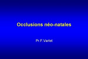 Occlusions nonatales Pr F Varlet Introduction Urgences nonatales