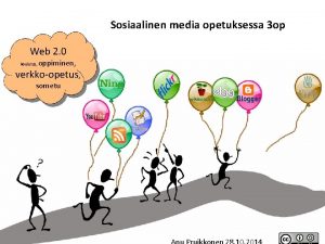 Sosiaalinen media opetuksessa 3 op Web 2 0