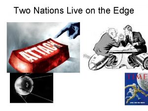 Two nations live on the edge answers
