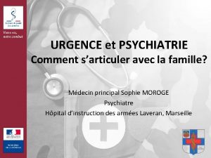 URGENCE et PSYCHIATRIE Comment sarticuler avec la famille