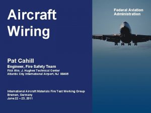 Aircraft Wiring Federal Aviation Administration Pat Cahill Engineer