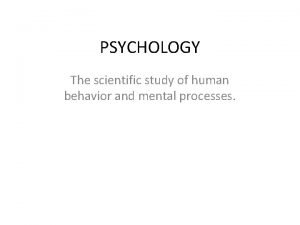 The scientific study of behavior and mental processes