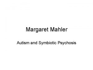 Mahler symbiotic psychosis
