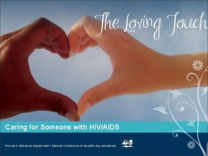 Caring for Someone with HIVAIDS Womens Ministries Department