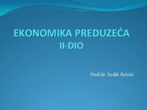 EKONOMIKA PREDUZEA IIDIO Prof dr Sadik Bahti PREDUZEE