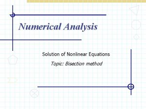 Solution of nonlinear equations by bisection method Solution of nonlinear equations by bisection method