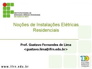 Noes de Instalaes Eltricas Residenciais Prof Gustavo Fernandes
