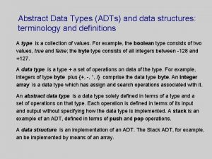 Abstract Data Types ADTs and data structures terminology Abstract Data Types ADTs and data structures terminology