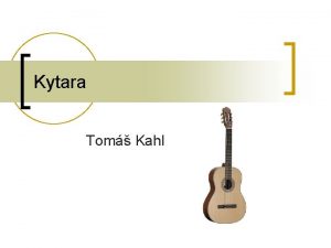 Kytara Tom Kahl Kytara n n n Kytara