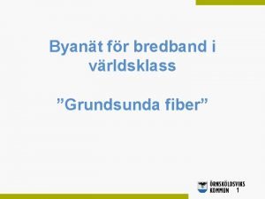 Byant fr bredband i vrldsklass Grundsunda fiber 1