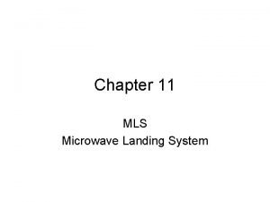 Chapter 11 MLS Microwave Landing System ILS Limitations