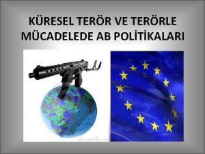 KRESEL TERR VE TERRLE MCADELEDE AB POLTKALARI KRESELLEME