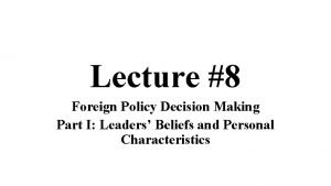 Lecture 8 Foreign Policy Decision Making Part I