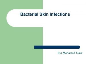 Bacterial Skin Infections By Mohamad Nasr Bacterial Infections