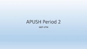 APUSH Period 2 1607 1754 European Claims and