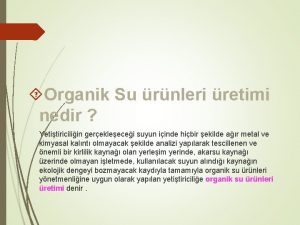 Organik Su rnleri retimi nedir Yetitiriciliin gerekleecei suyun