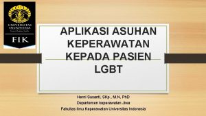 APLIKASI ASUHAN KEPERAWATAN KEPADA PASIEN LGBT Herni Susanti