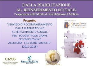 DALLA RIABILITAZIONE AL REINSERIMENTO SOCIALE lesperienza dellIstituto di