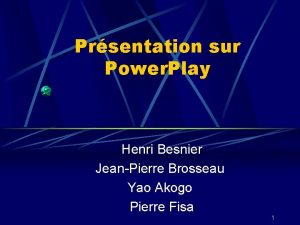 Prsentation sur Power Play Henri Besnier JeanPierre Brosseau