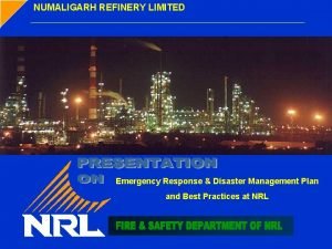 NUMALIGARH REFINERY LIMITED Emergency Response Disaster Management Plan