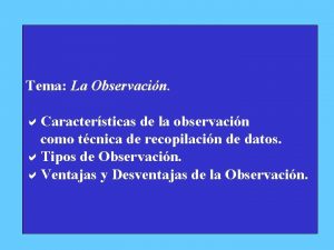 Tema La Observacin a Caractersticas de la observacin
