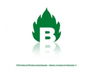 Der Sdtiroler Biomasseverband Eckdaten Biomasse in Sdtirol Fernheizwerke